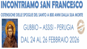 INCONTRIAMO SAN FRANCESCO - Gubbio, Assisi, Perugia 24 - 26.02.2026