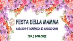Festa della Mamma - Isole Borromee 9 e 10 Maggio 2026